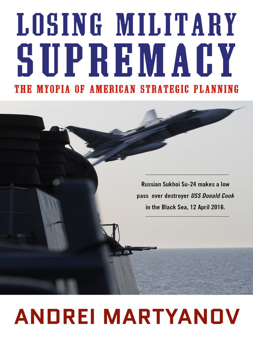 Title details for Losing Military Supremacy by Andrei Martyanov - Available